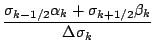 $\displaystyle \frac{ \sigma_{k-1/2} \alpha_k + \sigma_{k+1/2} \beta_k }
{ \Delta \sigma_k }$