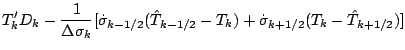 $\displaystyle T_k' D_k
- \frac{1}{\Delta \sigma_k}
[ \dot{\sigma}_{k-1/2} ( \hat{T}_{k-1/2} - T_k )
+ \dot{\sigma}_{k+1/2} ( T_k - \hat{T}_{k+1/2} ) ]$