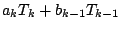 $\displaystyle a_k T_k + b_{k-1} T_{k-1}$