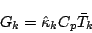 \begin{displaymath}
G_{k} = \hat{\kappa}_{k} C_{p} \bar{T}_{k}
\end{displaymath}