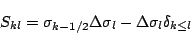 \begin{displaymath}
S_{kl} = \sigma_{k-1/2} \Delta \sigma_{l}
- \Delta \sigma_{l} \delta_{k \leq l }
\end{displaymath}