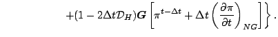 $\displaystyle \left. \hspace*{20mm}
+ ( 1-2\Delta t {\cal D}_H ) \Dvect{G}
\left[ \pi^{t-\Delta t}
+ \Delta t
\left( \DP{\pi}{t} \right)_{NG}
\right]
\right\} .$