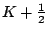 $K+\frac{1}{2}$