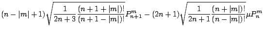 $\displaystyle (n-\vert m\vert+1)
\sqrt{ \frac{1}{2n+3} \frac{(n+1+\vert m\vert)...
...)
\sqrt{ \frac{1}{2n+1} \frac{(n+\vert m\vert)!}{(n-\vert m\vert)!} }
\mu P_n^m$