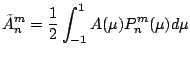 $\displaystyle \tilde{A}_n^m = \frac{1}{2}
\int_{-1}^1 A(\mu) P_n^m(\mu) d \mu$