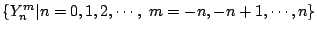 $\{Y_n^m \vert n=0,1,2,\cdots,\ m= -n, -n+1,\cdots,n \}$