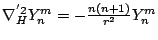 $\nabla^{'2}_H Y_n^m = -\frac{n(n+1)}{r^2} Y_n^m $