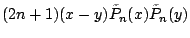 $\displaystyle (2n+1)(x-y)\tilde{P}_n(x)\tilde{P}_n(y)$