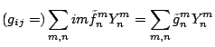 ${\displaystyle (g_{ij}=)
\sum_{m,n} im \tilde{f}_n^m Y_n^m
= \sum_{m,n} \tilde{g}_n^m Y_n^m }$