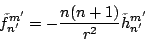 \begin{eqnarray*}
\tilde{f}_{n'}^{m'}
= -\frac{n(n+1)}{r^2} \tilde{h}_{n'}^{m'}
\end{eqnarray*}