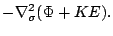 $\displaystyle - \nabla^2_{\sigma} ( \Phi + KE).$