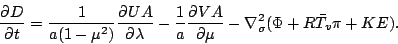 \begin{displaymath}
\DP{D}{t}
= \frac{1}{a (1-\mu^2)} \DP{UA}{\lambda}
- \fra...
...A}{\mu}
- \Dgrad^2_{\sigma} ( \Phi + R \bar{T}_v \pi + KE ).
\end{displaymath}