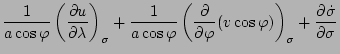 $\displaystyle \frac{1}{a \cos \varphi} \DP[][\sigma]{u}{\lambda}
+ \frac{1}{a \...
...t( \DP{}{\varphi} (v \cos
\varphi) \right)_{\sigma}
+ \DP{\dot{\sigma}}{\sigma}$