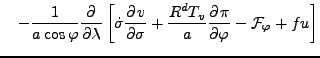 $\displaystyle \quad - \frac{1}{a \cos \varphi} \DP{}{\lambda} \left[ \dot{\sigm...
...sigma} + \frac{R^d T_v}{a} \DP{\pi}{\varphi} - {\cal F}_{\varphi} + f u \right]$