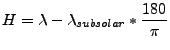 $\displaystyle H = \lambda - \lambda_{subsolar} * \frac{180}{\pi}$