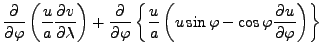 $\displaystyle \DP{}{\varphi} \left( \frac{u}{a} \DP{v}{\lambda} \right) + \DP{}...
...rac{u}{a} \left( u \sin \varphi - \cos \varphi \DP{u}{\varphi} \right) \right\}$