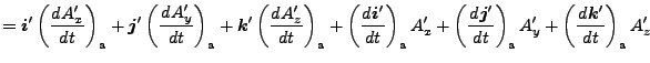 $\displaystyle = \Dvect{i}' \left( \DD{A'_x}{t} \right)_{\rm a} + \Dvect{j}' \le...
...t{j}'}{t} \right)_{\rm a} A'_y + \left( \DD{\Dvect{k}'}{t} \right)_{\rm a} A'_z$