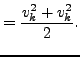 $\displaystyle = \frac{v^{2}_k + v^{2}_k}{2}.$