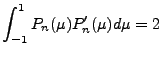 $\displaystyle \int_{-1}^1 P_n(\mu) P_n'(\mu) d \mu = 2$