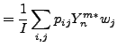 $\displaystyle = \frac{1}{I} \sum_{i,j} p_{ij} Y_n^{m*} w_j$