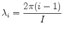 $ {\displaystyle \lambda_i=\frac{2\pi(i-1)}{I} }$