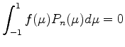 $\displaystyle \int_{-1}^1 f(\mu) P_n(\mu) d \mu = 0$