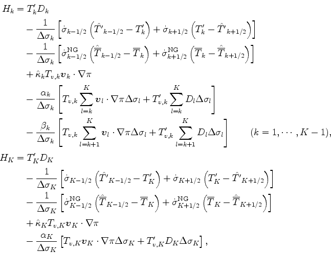 \begin{align*}\begin{split}H_k & = T_{k}^{\prime} D_{k} \\ & \quad - \frac{1}{\D...
...lta \sigma_{K} + T'_{v,K} D_K \Delta \sigma_{K} \right], \end{split}\end{align*}