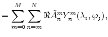 $\displaystyle = \sum_{m=0}^{M} \sum_{n=m}^{N} \Re \tilde{A}_n^m Y_n^m(\lambda_i, \varphi_j),$