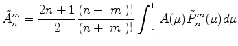 $\displaystyle \tilde{A}_n^m = \frac{2n+1}{2} \frac{(n-\vert m\vert)!}{(n+\vert m\vert)!} \int_{-1}^1 A(\mu) \tilde{P}_n^m(\mu) d \mu$