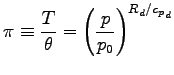 $\displaystyle \pi \equiv \frac{T}{\theta}
= \left( \frac{p}{p_{0}} \right)^{R_{d}/{c_{p}}_{d}}$