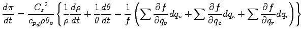 $\displaystyle \DD{\pi}{t}
=
\frac{{C_{s}}^{2} }{{c_{p}}_{d} \rho \theta_{v} }
\...
...dq_{v}
+ \sum \DP{f}{q_{c}} dq_{c}
+ \sum \DP{f}{q_{r}} dq_{r}
\right)
\right\}$