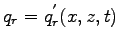 $\displaystyle q_{r} = q_{r}^{'}(x,z,t)$