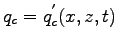 $\displaystyle q_{c} = q_{c}^{'}(x,z,t)$