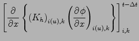 $\displaystyle \left[ \DP{}{x}
\left\{
\left( K_{h} \right)_{i(u),k}
\left( \DP{\phi}{x} \right)_{i(u),k}
\right\}
\right]_{i,k}^{t - \Delta t}$