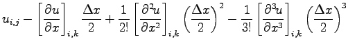 $\displaystyle u_{i,j}
- \left[\DP{u}{x} \right]_{i,k}\frac{\Delta x}{2}
+ \frac...
...frac{1}{3!}\left[\DP[3]{u}{x} \right]_{i,k}
\left(\frac{\Delta x}{2}\right)^{3}$