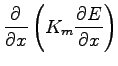 $\displaystyle \DP{}{x} \left(K_{m} \DP{E}{x}\right)$