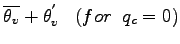 $\displaystyle \overline{ \theta_{v}} + \theta_{v}^{'} \;\;\; (for \;\; q_{c} = 0)$