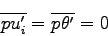 \begin{displaymath}
\overline{pu^{\prime}_{i}} = \overline{p\theta^{\prime} } = 0
\end{displaymath}