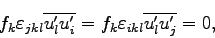 \begin{displaymath}
f_{k}\varepsilon _{jkl}\overline{u_{l}^{\prime}u^{\prime}_{...
...varepsilon _{ikl}\overline{u_{l}^{\prime}u^{\prime}_{j}} = 0,
\end{displaymath}