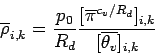 \begin{displaymath}
\overline{\rho}_{i,k} = \frac{p_{0}}{R_{d}}
\frac{[\overline{\pi}^{c_{v}/R_{d}}]_{i,k}}
{[\overline{\theta_{v}}]_{i,k}}
\end{displaymath}