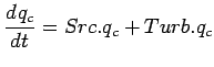 $\displaystyle \DD{q_{c}}{t} = Src.q_{c} + Turb.q_{c}$