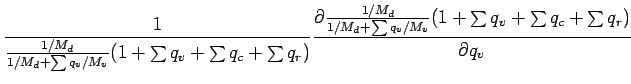 $\displaystyle \Dinv{\frac{1/M_{d}}{1/M_{d} + \sum q_{v}/M_{v}}
(1 + \sum q_{v} ...
...{1/M_{d} + \sum q_{v}/M_{v}}
(1 + \sum q_{v} + \sum q_{c} + \sum q_{r})}{q_{v}}$