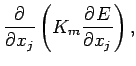 $\displaystyle \DP{}{x_{j}} \left(K_{m} \DP{E}{x_{j}} \right),$