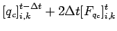 $\displaystyle \left[ q_{c} \right]_{i,k}^{t-\Delta t}
+ 2 \Delta t [F_{q_{c}}]_{i,k}^{t}$