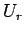 $U_{r}$