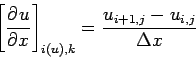 \begin{displaymath}
\left[\DP{u}{x} \right]_{i(u),k} =
\frac{u_{i+1,j} - u_{i,j}}{\Delta x}
\end{displaymath}