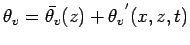 $\displaystyle \theta_{v} = \bar{\theta_{v}}(z) + {\theta_{v}}^{'}(x,z,t)$