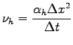 $\displaystyle \nu_{h} = \frac{\alpha_{h} \Delta x^{2}}{\Delta t}$