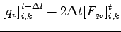 $\displaystyle \left[ q_{v} \right]_{i,k}^{t-\Delta t}
+ 2 \Delta t [F_{q_{v}}]_{i,k}^{t}$