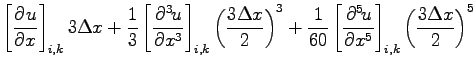 $\displaystyle \left[\DP{u}{x} \right]_{i,k}3\Delta x
+ \frac{1}{3}\left[\DP[3]{...
...rac{1}{60}\left[\DP[5]{u}{x} \right]_{i,k}
\left(\frac{3\Delta x}{2}\right)^{5}$